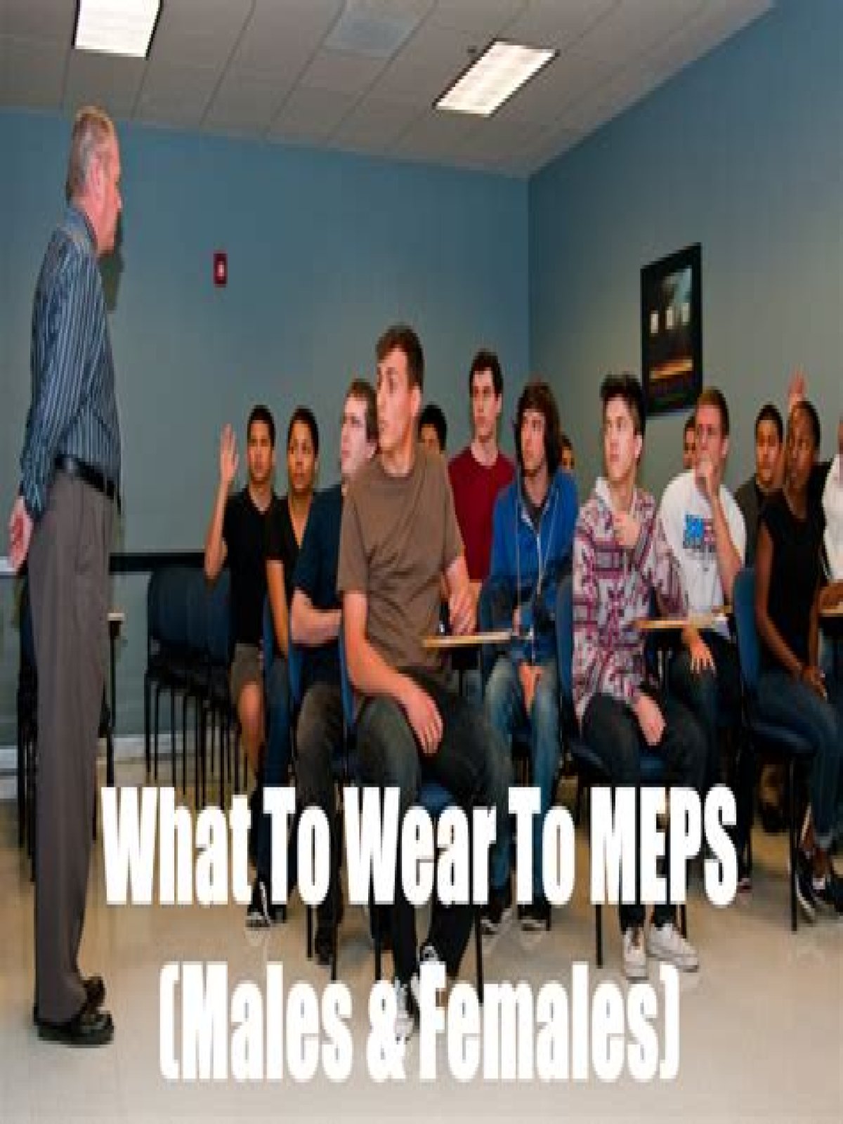 How should I dress for MEPS?