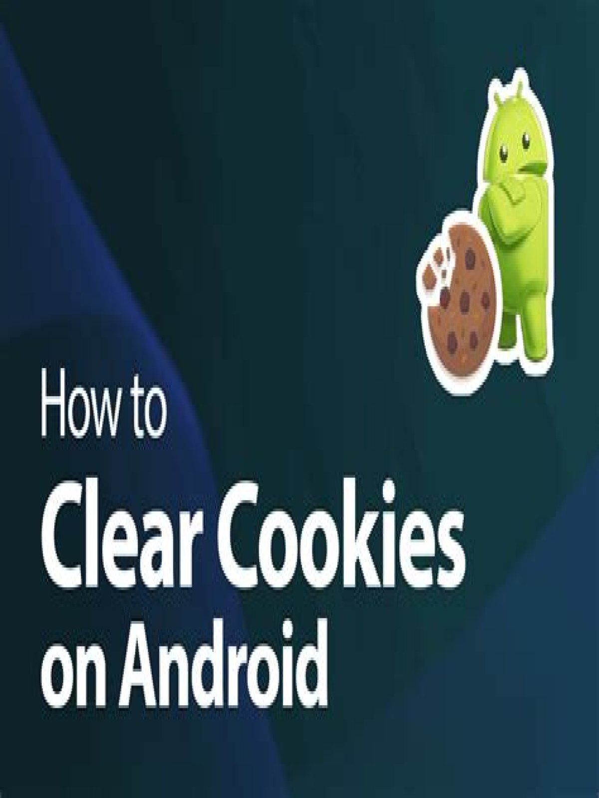 Question: How To Clear Cookies On Android?