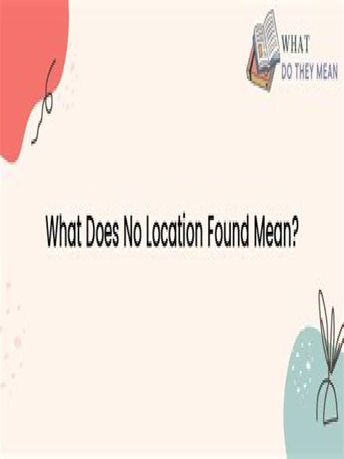 What Does No Location Found Mean? Best Answer 2022